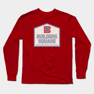 Builders Square Defunct Home Improvement Store Long Sleeve T-Shirt